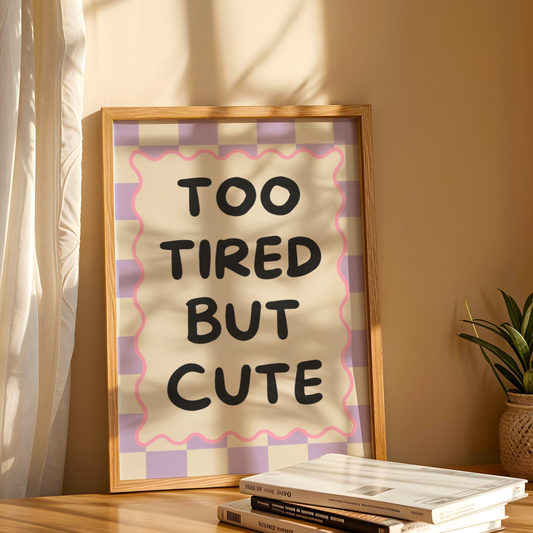 Too Tired But Cute