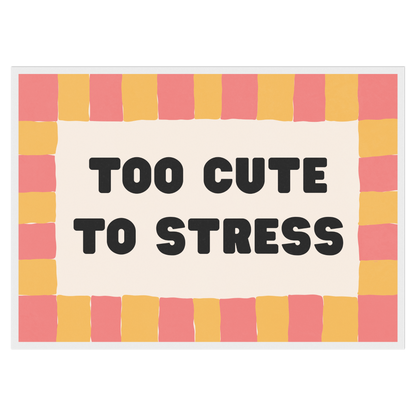 Too Cute To Stress