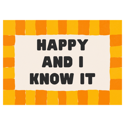 Happy And I Know It